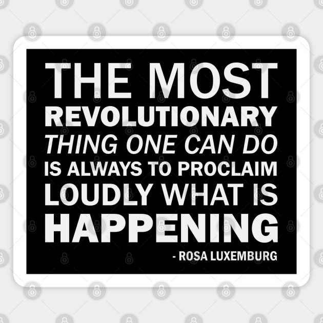 The most revolutionary thing one can do is always to proclaim loudly what is happening (white) Magnet by Everyday Inspiration